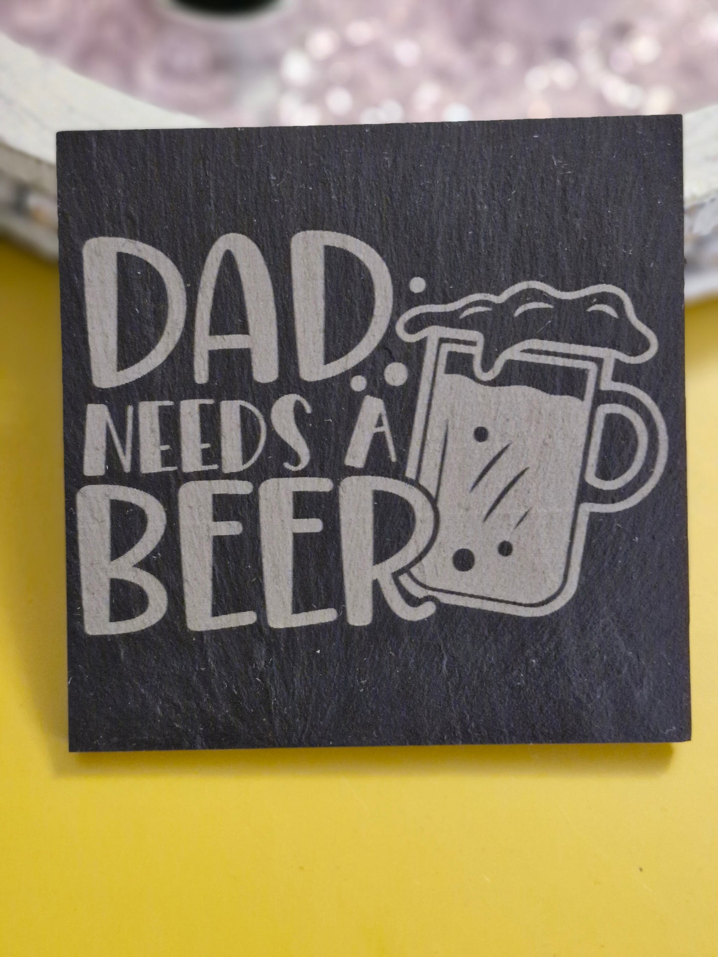 Dad Needs a Beer Slate Coaster